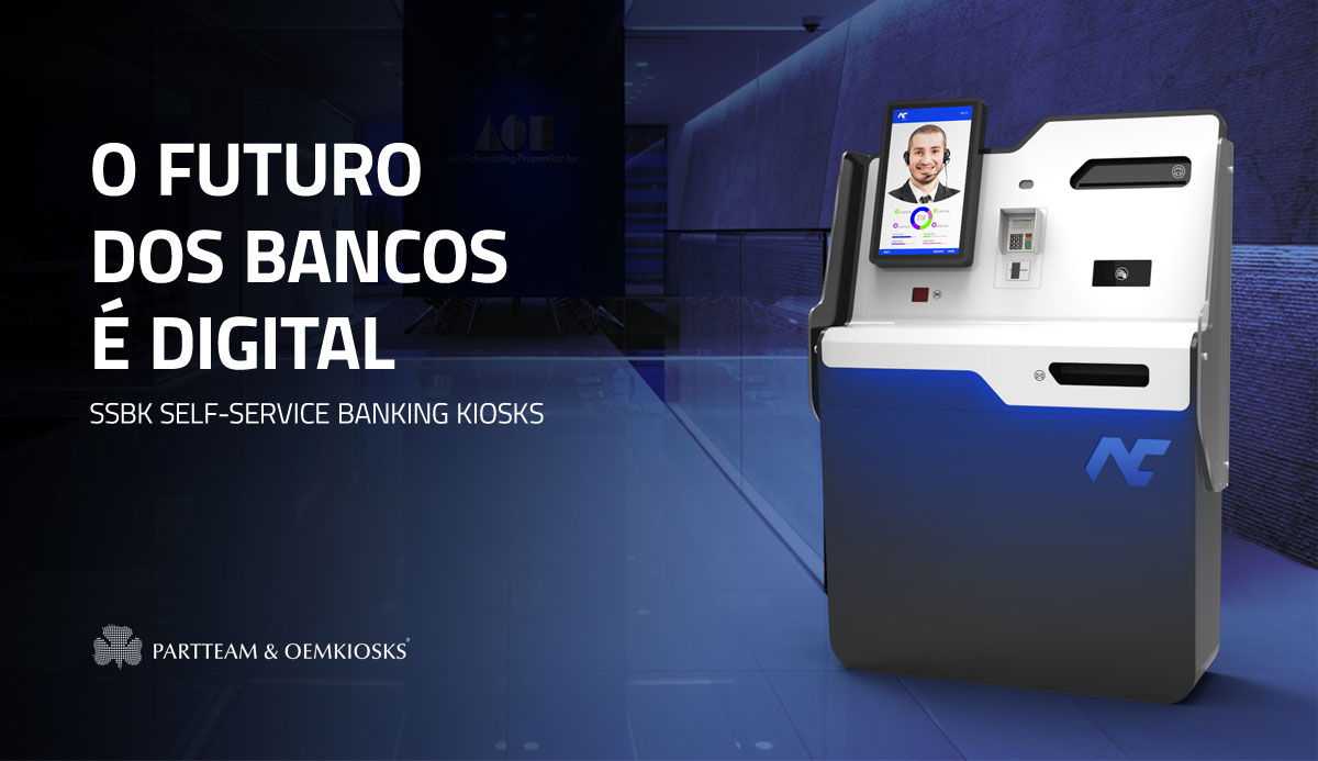 O Futuro dos Bancos é Digital PARTTEAM & OEMKIOSKS Blog
